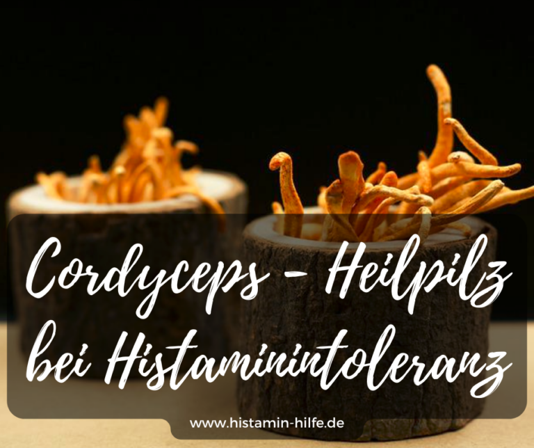 Histaminintoleranz und Cordyceps HISTAMINHILFE